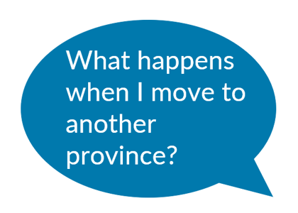 What happens when I move to another province?