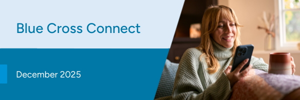 Blue Cross Connect, December 2025. An image of a woman looking at her phone.