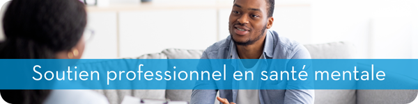Image d'un homme parlant à une femme assise sur un canapé. Le texte indique : Soutien professionnel en santé mentale